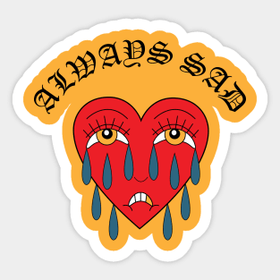 ALWAYS SAD Sticker